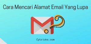 Cara Mencari Alamat Email Yang Lupa