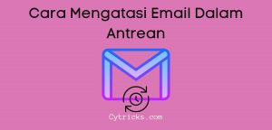 Cara Mengatasi Email Dalam Antrean